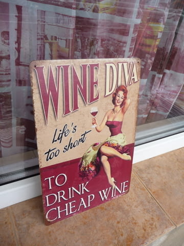 Метална табела Животът е твърде кратък да пием евтино вино Wine Diva - снимка 2