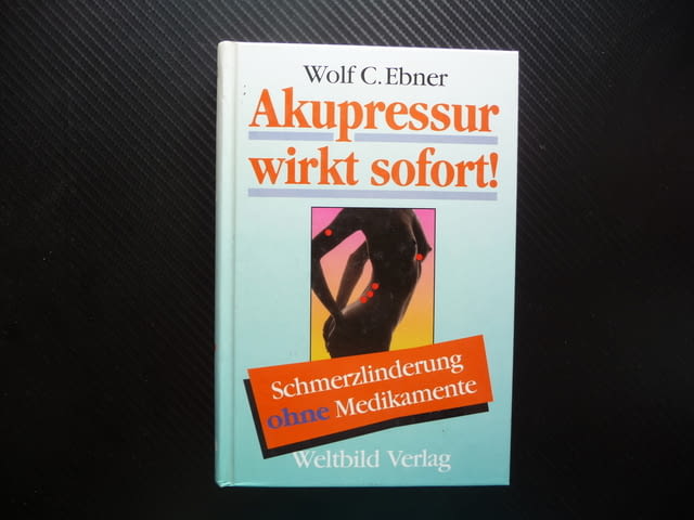 Akupressur wirkt sofort: Schmerzlinderung ohne Medikamente - Wolf Ebner. Немски език. - снимка 1