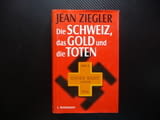 Die Schweiz, das Gold und die Toten Jean Zeigler Швейцария златото мъртвите