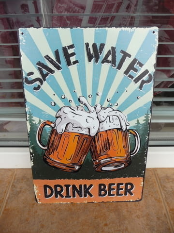Метална табела Пази водата пий бира :) по-хубава е бирата сбира хората наздрае приятели радост живот - снимка 1
